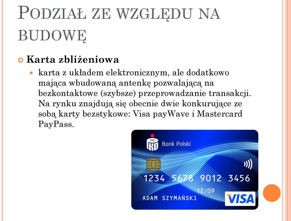 bezkontaktowe (szybsze) przeprowadzanie transakcji.