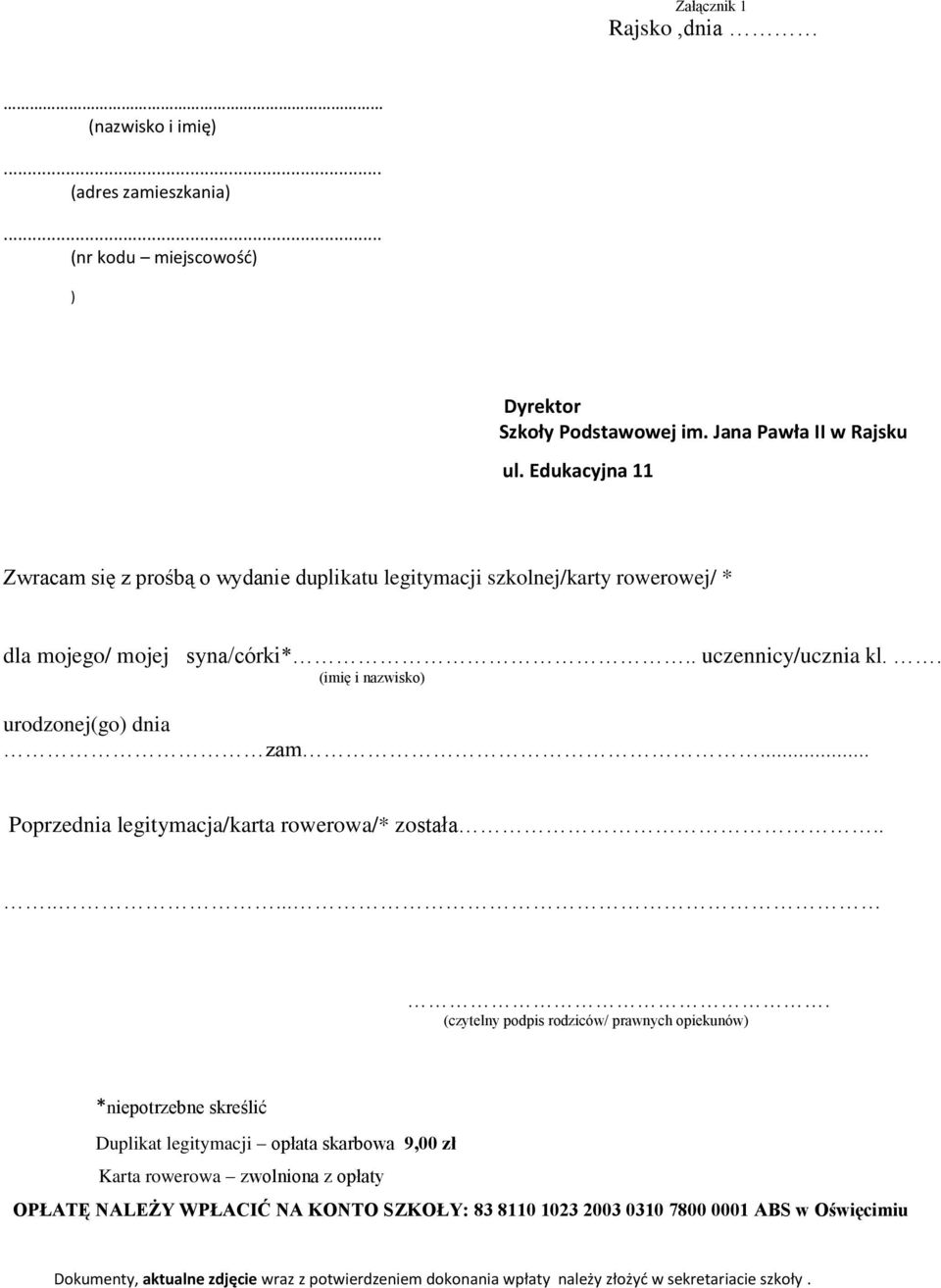 . (imię i nazwisko) urodzonej(go) dnia zam... Poprzednia legitymacja/karta rowerowa/* została.