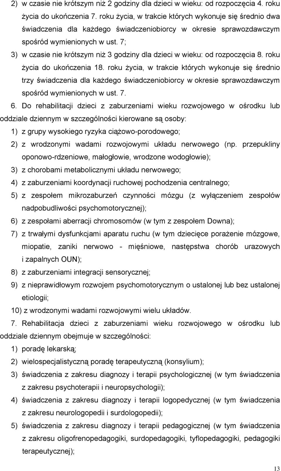 7; 3) w czasie nie krótszym niż 3 godziny dla dzieci w wieku: od rozpoczęcia 8. roku życia do ukończenia 18.