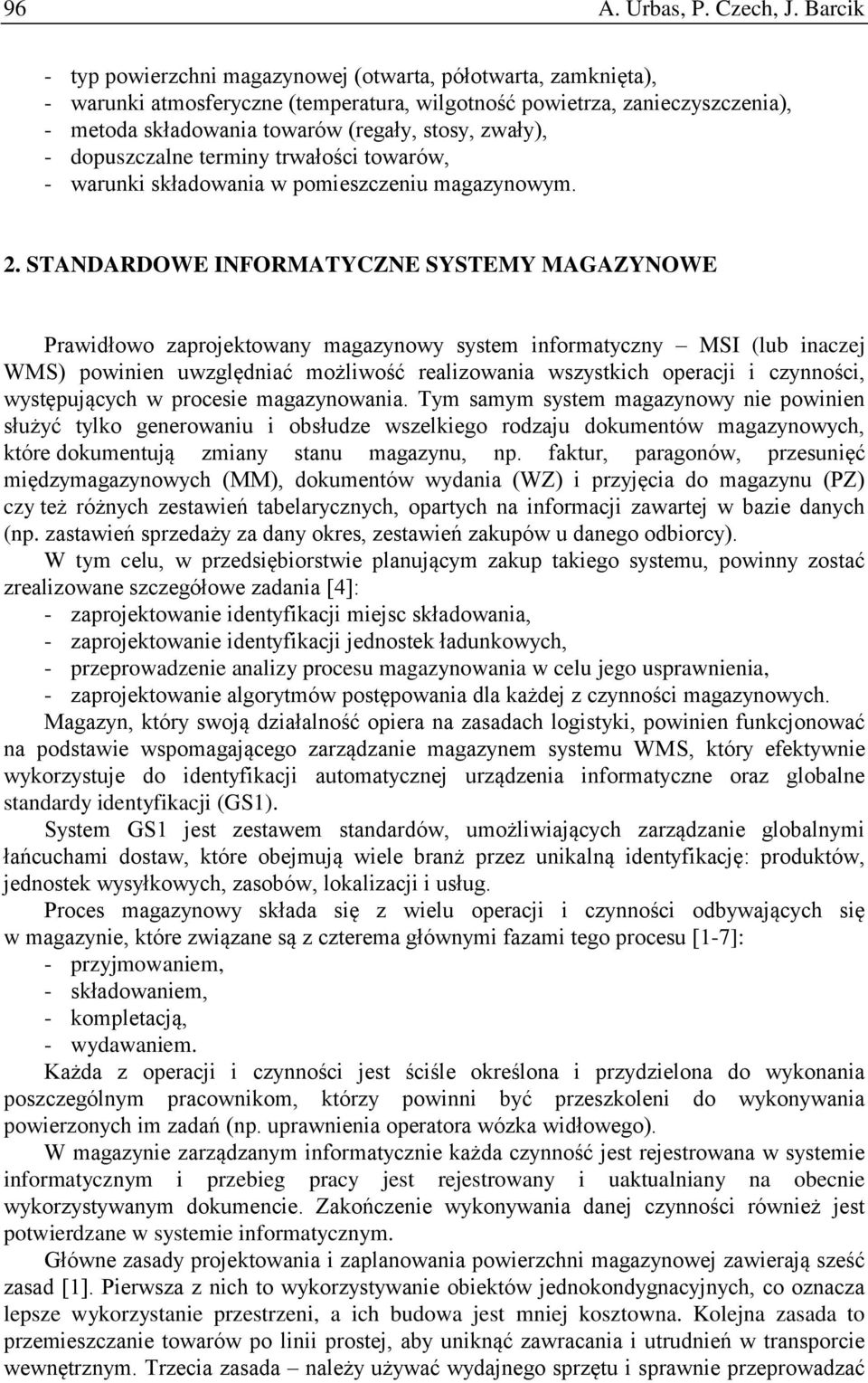 zwały), - dopuszczalne terminy trwałości towarów, - warunki składowania w pomieszczeniu magazynowym. 2.