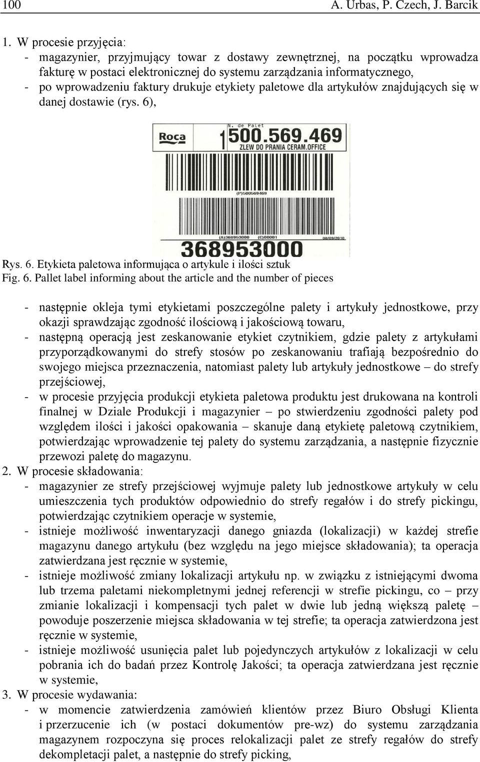 drukuje etykiety paletowe dla artykułów znajdujących się w danej dostawie (rys. 6)