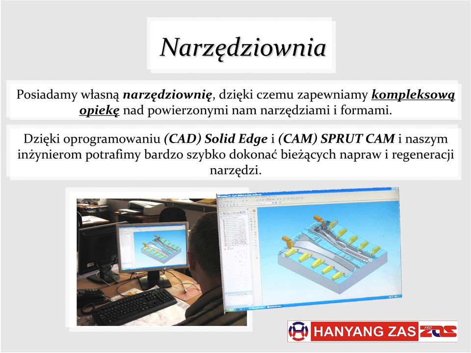 Dzięki oprogramowaniu (CAD) Solid Edge i (CAM) SPRUT CAM i naszym