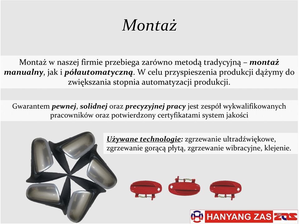 Gwarantem pewnej, solidnej oraz precyzyjnej pracy jest zespół wykwalifikowanych pracowników oraz potwierdzony