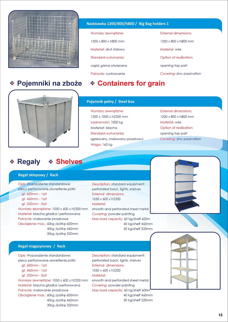 part Covering: zinc passivation Regały Shelves Regał sklepowy / Rack Opis: Wyposażenie standardowe: plecy perforowane,oświetlenie,półki gł. 600mm - 1szt gł. 460mm - 1szt gł.