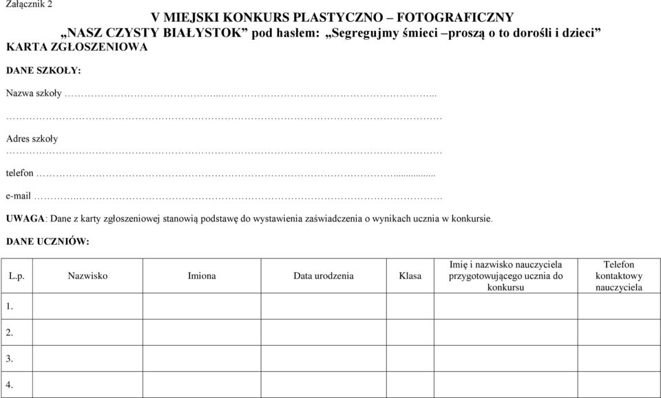 UWAGA: Dane z karty zgłoszeniowej stanowią podstawę do wystawienia zaświadczenia o wynikach ucznia w konkursie.