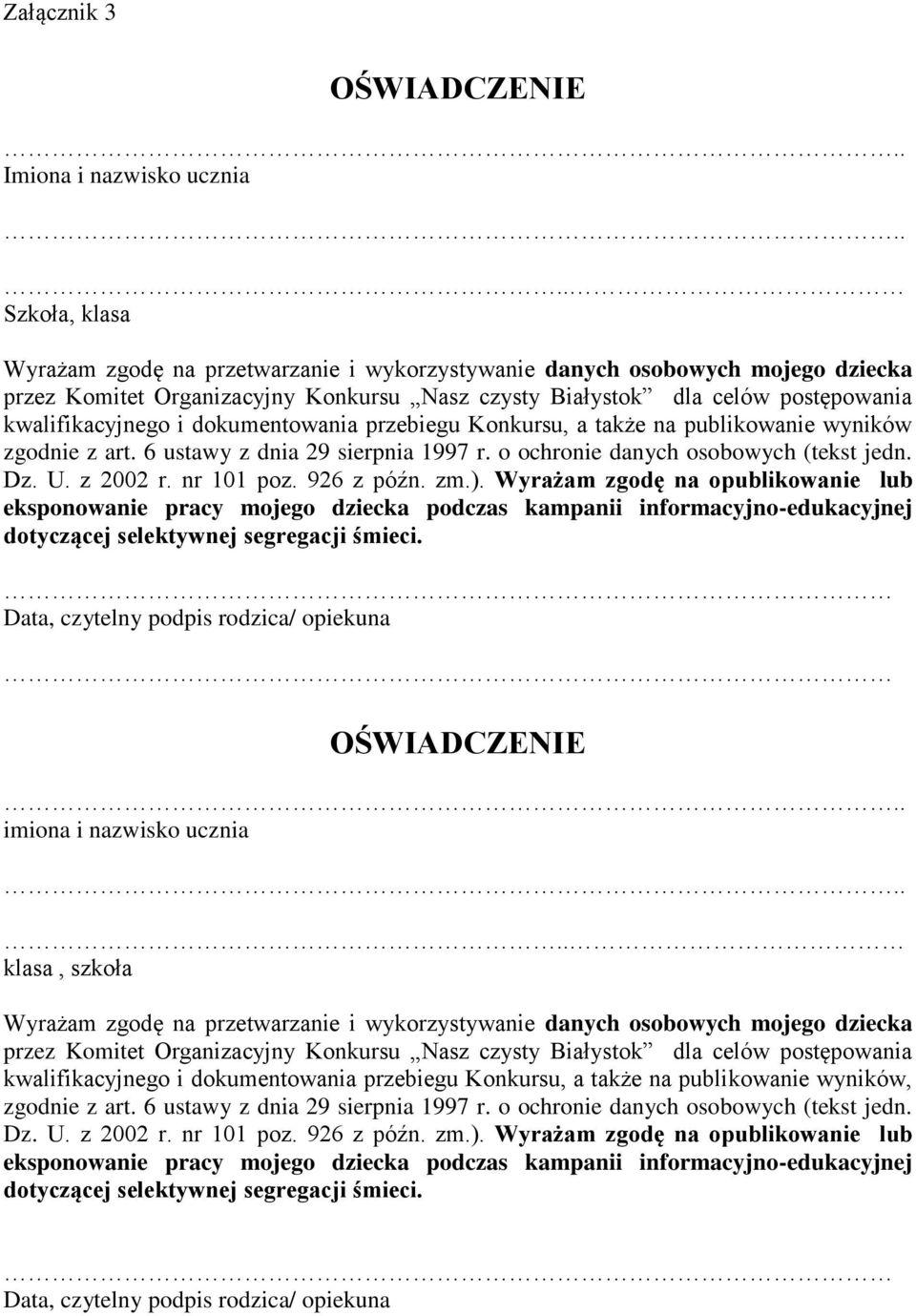 dokumentowania przebiegu Konkursu, a także na publikowanie wyników zgodnie z art. 6 ustawy z dnia 29 sierpnia 1997 r. o ochronie danych osobowych (tekst jedn. Dz. U. z 2002 r. nr 101 poz. 926 z późn.