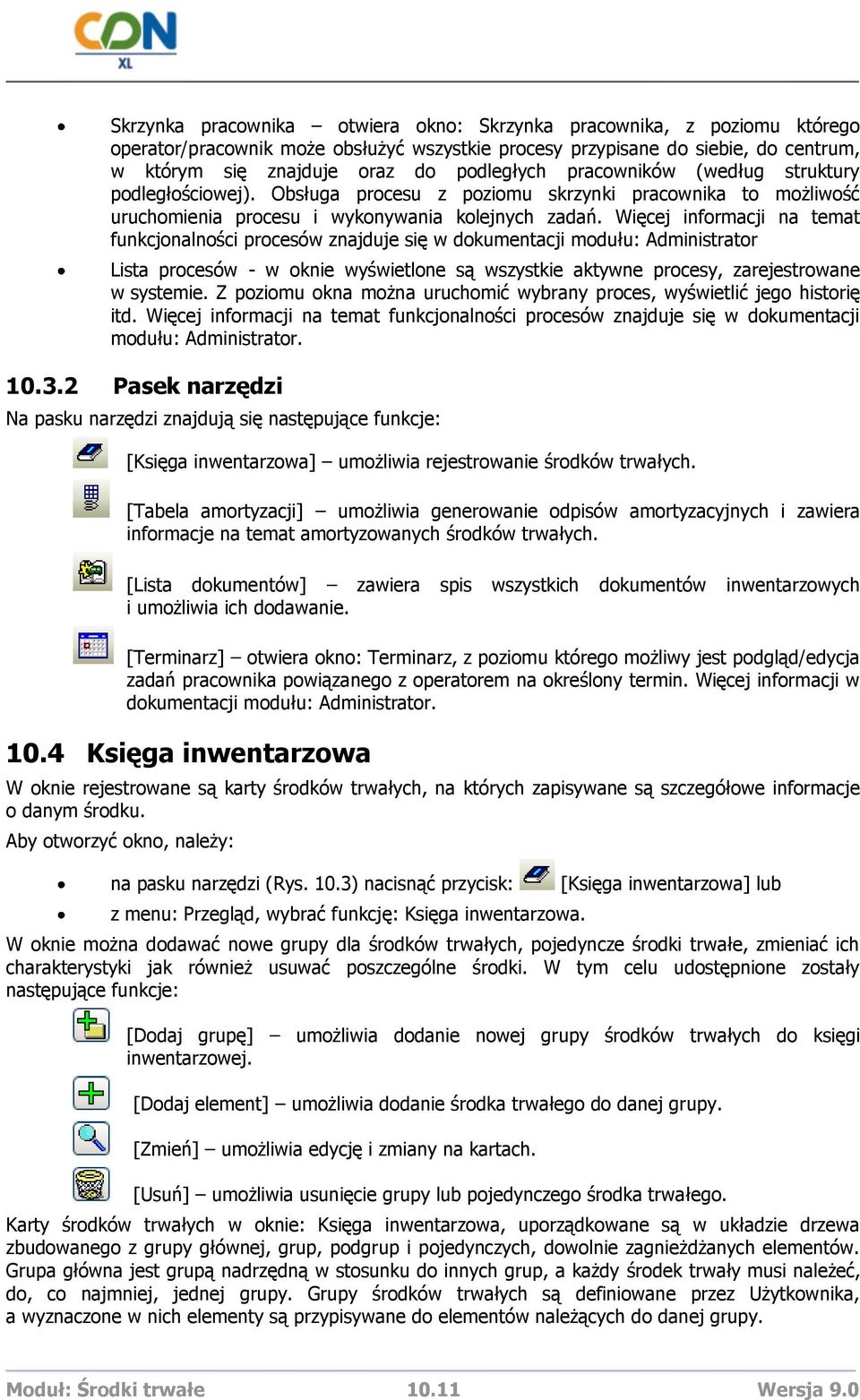 Więcej informacji na temat funkcjonalności procesów znajduje się w dokumentacji modułu: Administrator Lista procesów - w oknie wyświetlone są wszystkie aktywne procesy, zarejestrowane w systemie.