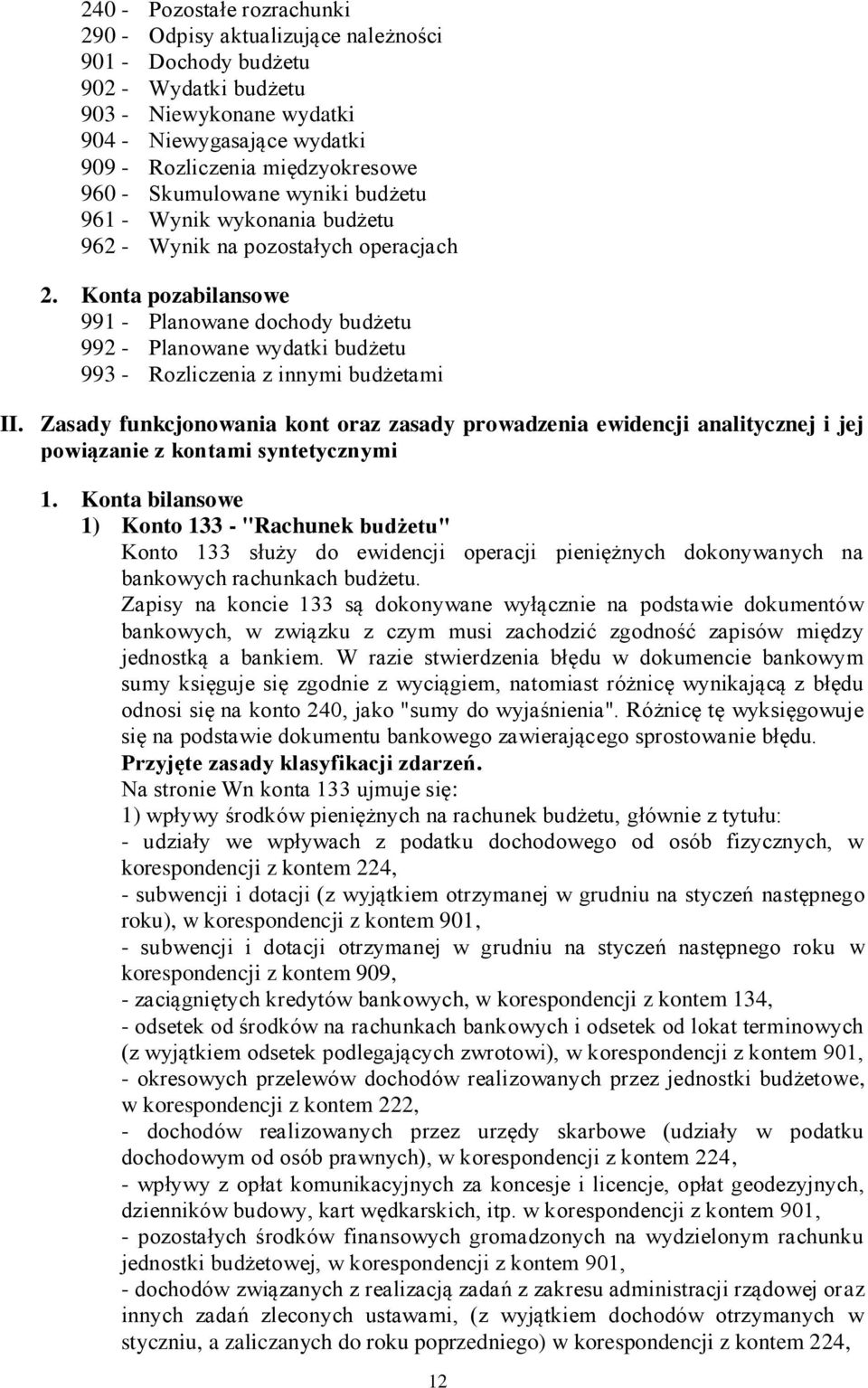 Konta pozabilansowe 991 - Planowane dochody budżetu 992 - Planowane wydatki budżetu 993 - Rozliczenia z innymi budżetami II.