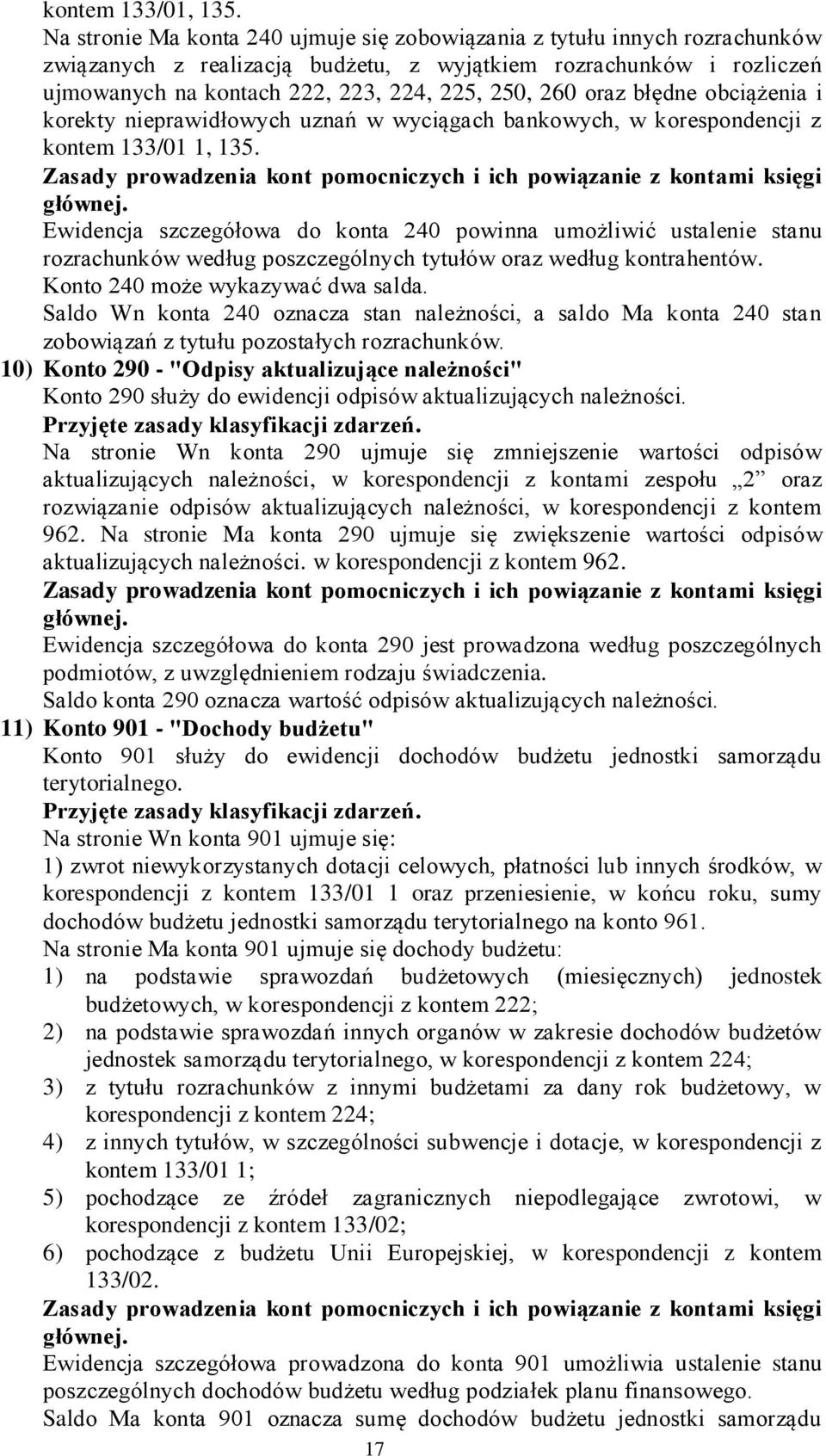 oraz błędne obciążenia i korekty nieprawidłowych uznań w wyciągach bankowych, w korespondencji z kontem 133/01 1, 135.