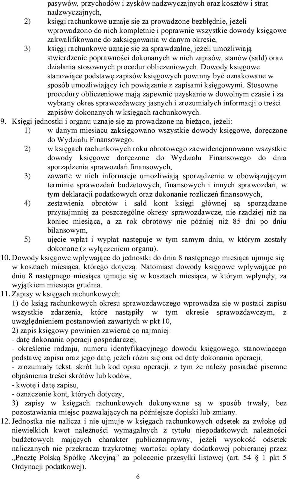 oraz działania stosownych procedur obliczeniowych. Dowody księgowe stanowiące podstawę zapisów księgowych powinny być oznakowane w sposób umożliwiający ich powiązanie z zapisami księgowymi.
