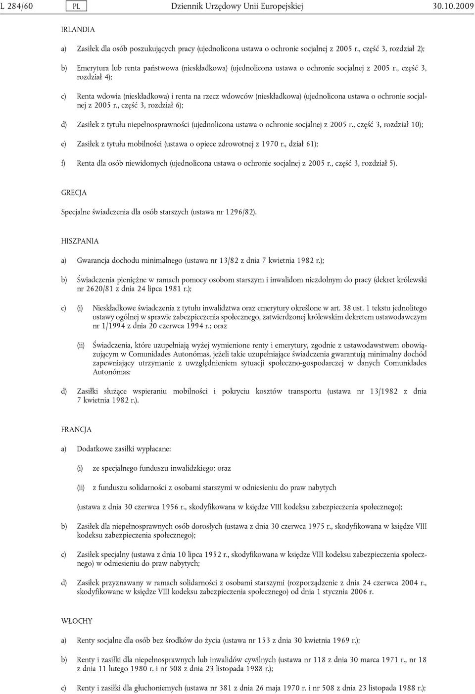 , część 3, rozdział 4); c) Renta wdowia (nieskładkowa) i renta na rzecz wdowców (nieskładkowa) (ujednolicona ustawa o ochronie socjalnej z 2005 r.