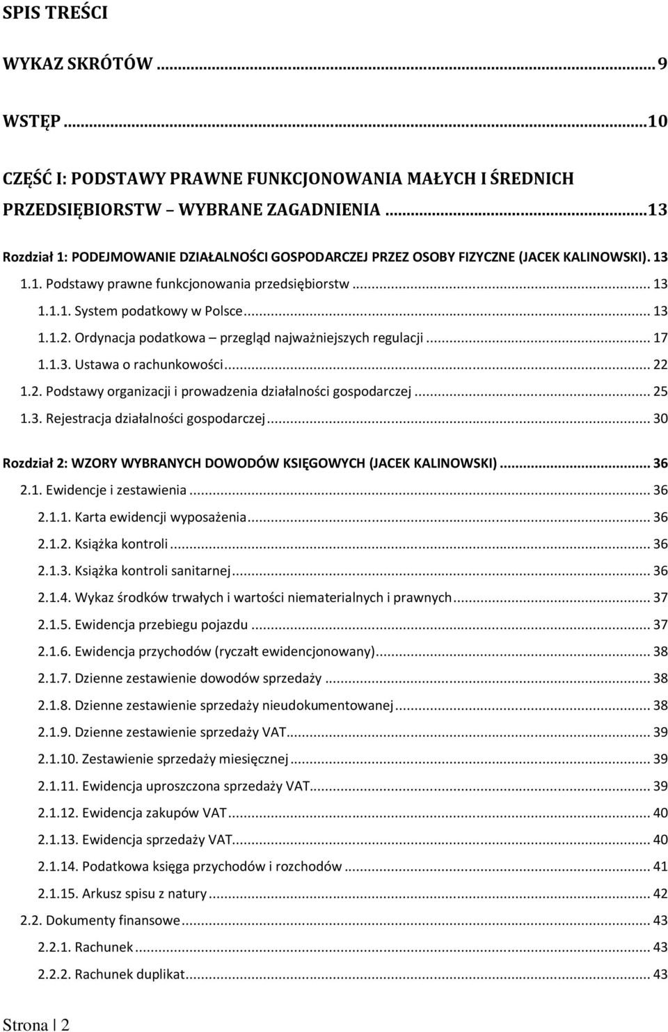 Ordynacja podatkowa przegląd najważniejszych regulacji... 17 1.1.3. Ustawa o rachunkowości... 22 1.2. Podstawy organizacji i prowadzenia działalności gospodarczej... 25 1.3. Rejestracja działalności gospodarczej.