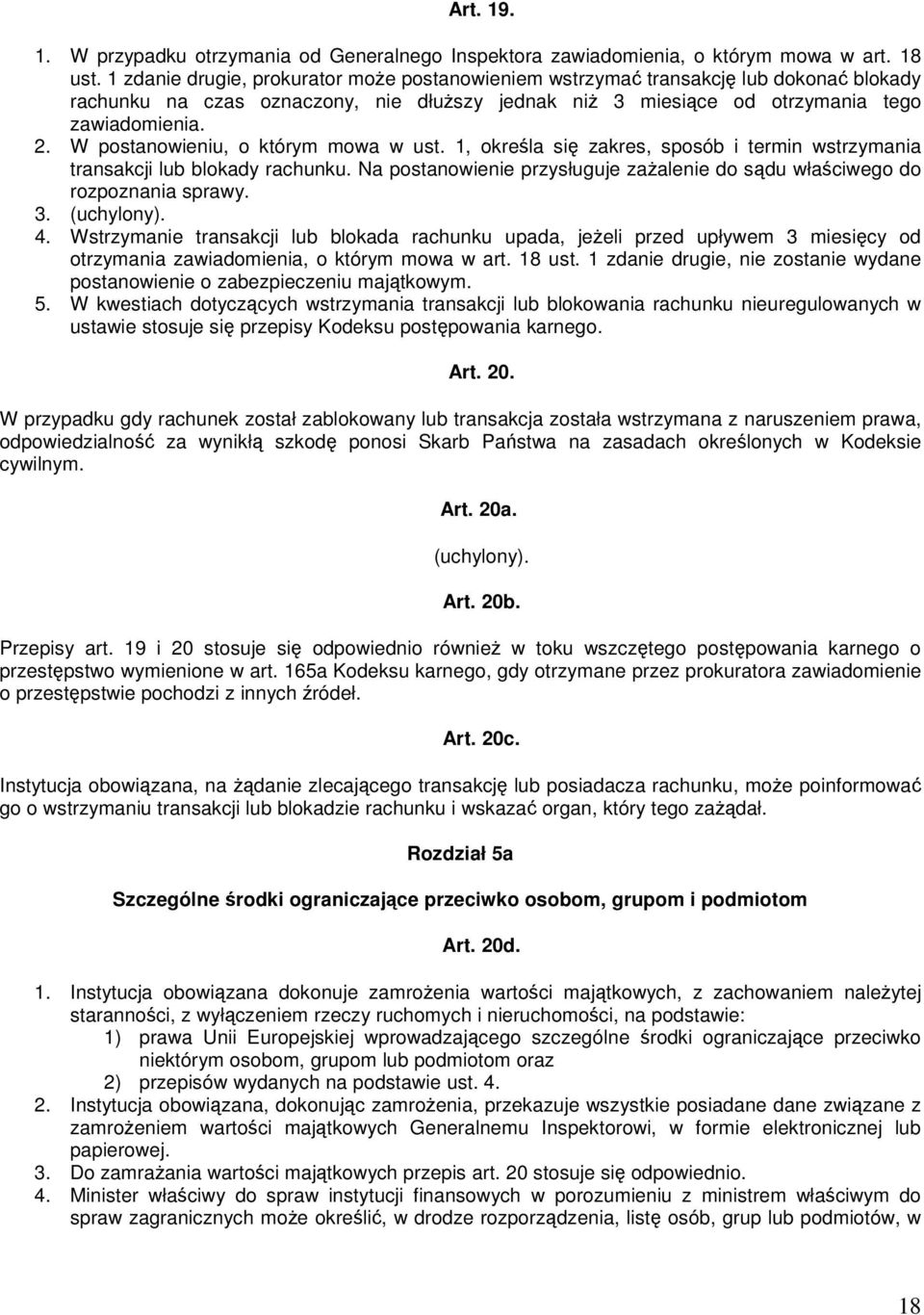 W postanowieniu, o którym mowa w ust. 1, określa się zakres, sposób i termin wstrzymania transakcji lub blokady rachunku.