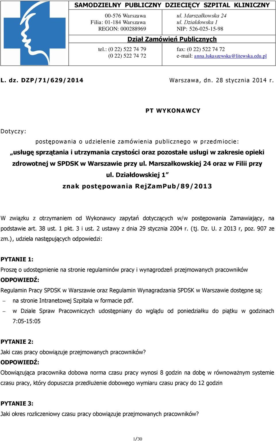 PT WYKONAWCY Dotyczy: postępowania o udzielenie zamówienia publicznego w przedm iocie: usługę sprzątania i utrzymania czystości oraz pozostałe usługi w zakresie opieki zdrowotnej w SPDSK w Warszawie
