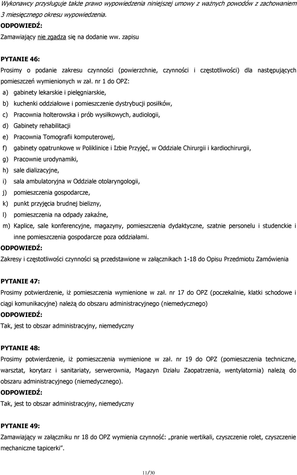 nr 1 do OPZ: a) gabinety lekarskie i pielęgniarskie, b) kuchenki oddziałowe i pomieszczenie dystrybucji posiłków, c) Pracownia holterowska i prób wysiłkowych, audiologii, d) Gabinety rehabilitacji e)