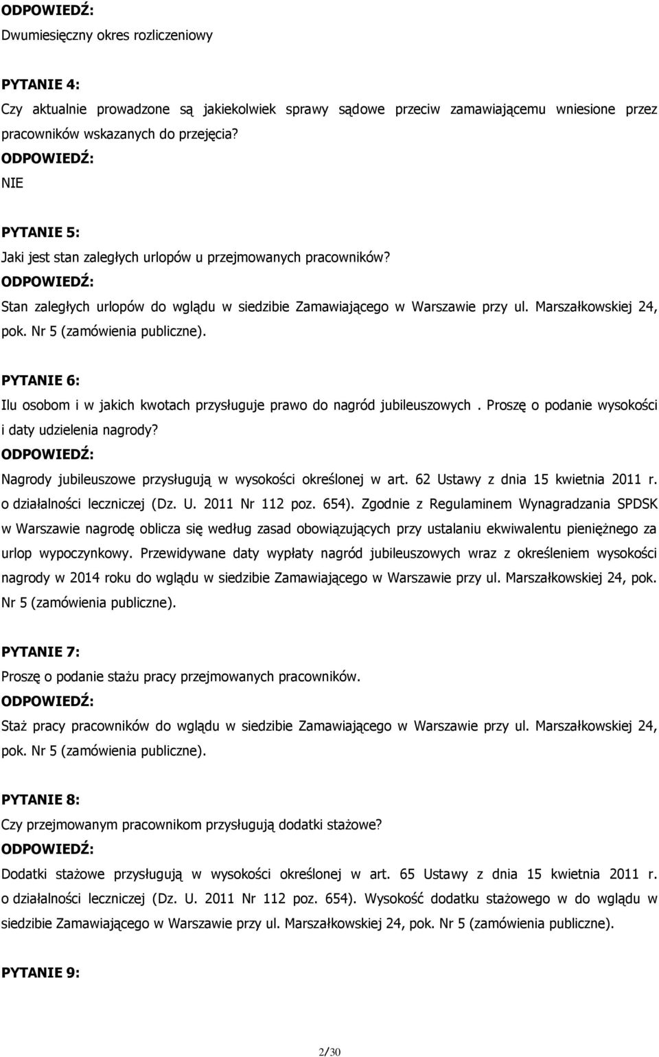 Nr 5 (zamówienia publiczne). PYTANIE 6: Ilu osobom i w jakich kwotach przysługuje prawo do nagród jubileuszowych. Proszę o podanie wysokości i daty udzielenia nagrody?