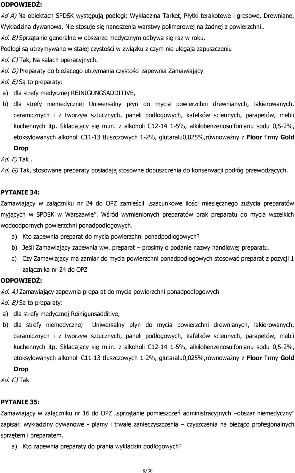 C) Tak, Na salach operacyjnych. Ad. D) Preparaty do bieżącego utrzymania czystości zapewnia Zamawiający Ad.