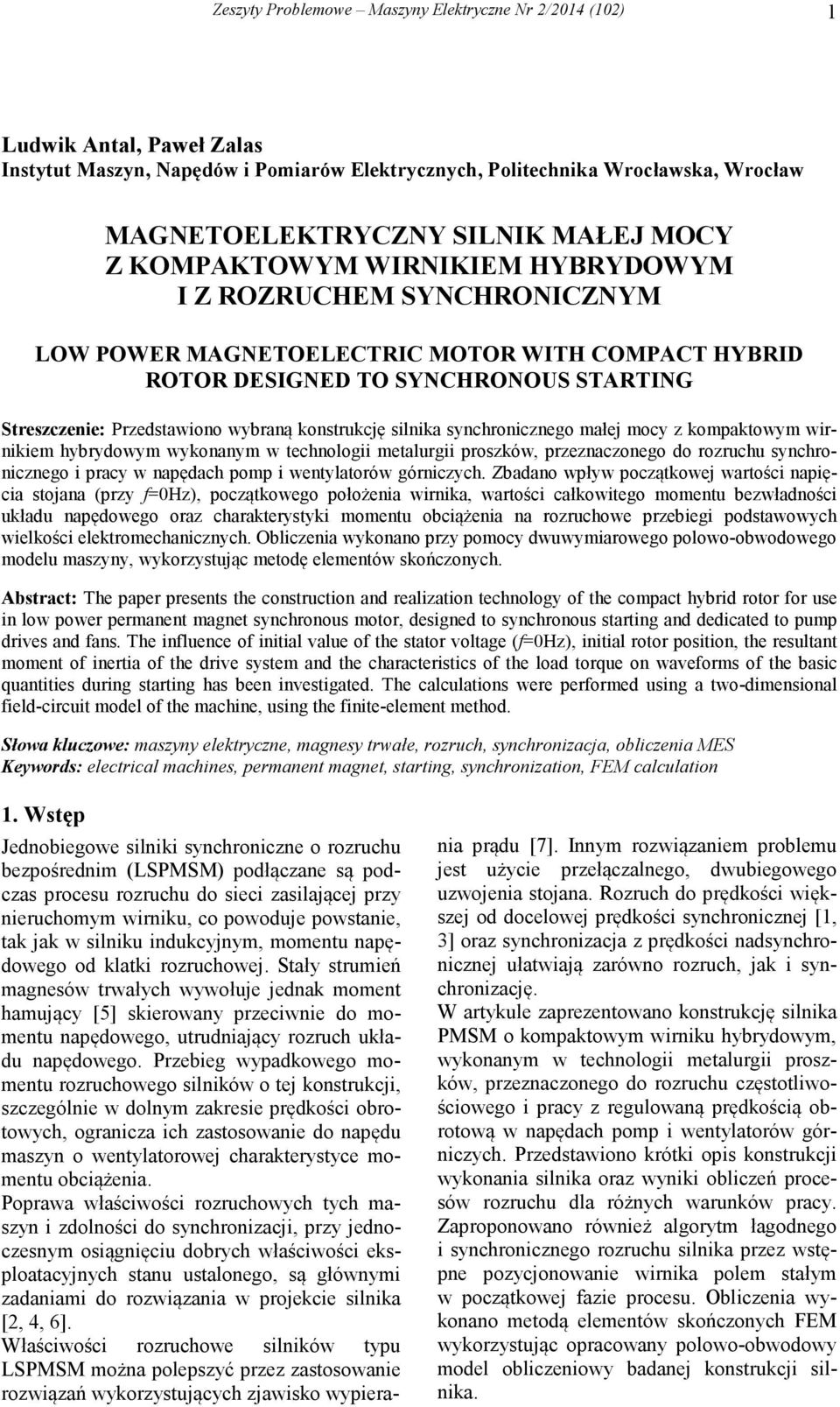 konstrukcję silnika synchronicznego małej mocy z kompaktowym wirnikiem hybrydowym wykonanym w technologii metalurgii proszków, przeznaczonego do rozruchu synchronicznego i pracy w napędach pomp i