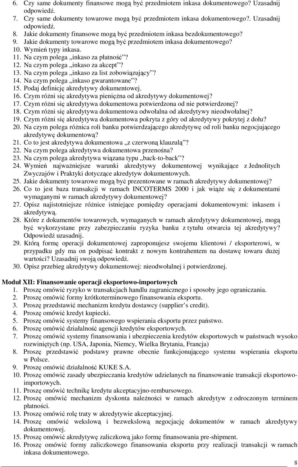 Na czym polega inkaso za płatność? 12. Na czym polega inkaso za akcept? 13. Na czym polega inkaso za list zobowiązujący? 14. Na czym polega inkaso gwarantowane? 15.