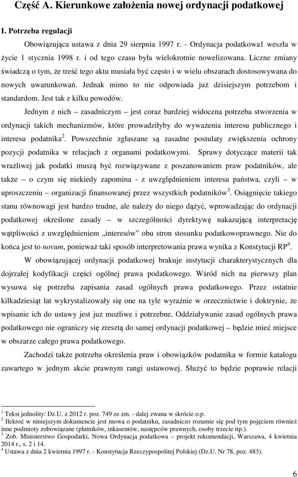 Jednak mimo to nie odpowiada już dzisiejszym potrzebom i standardom. Jest tak z kilku powodów.