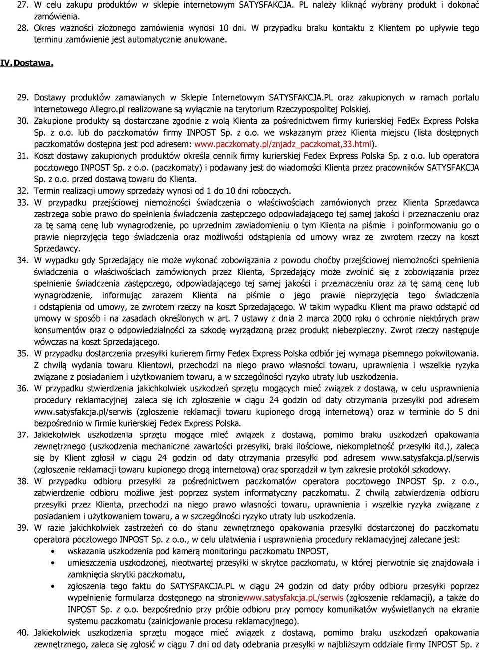 PL oraz zakupionych w ramach portalu internetowego Allegro.pl realizowane są wyłącznie na terytorium Rzeczypospolitej Polskiej. 30.