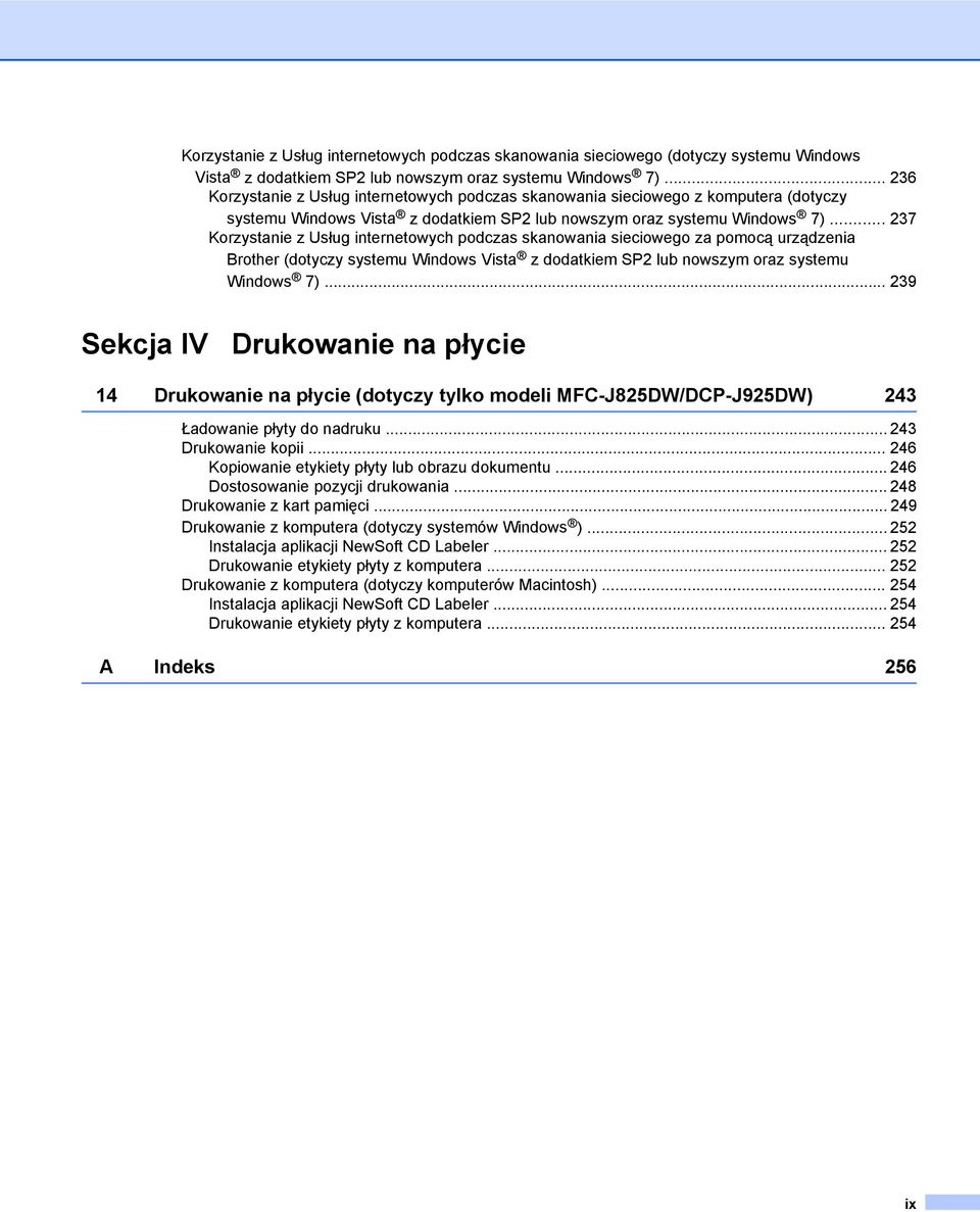 .. 237 Korzystanie z Usług internetowych podczas skanowania sieciowego za pomocą urządzenia Brother (dotyczy systemu Windows Vista z dodatkiem SP2 lub nowszym oraz systemu Windows 7).