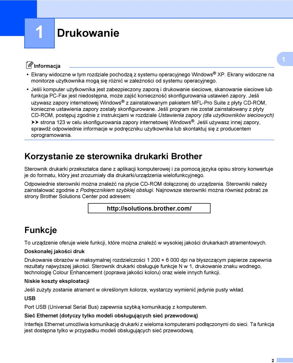 Jeśli używasz zapory internetowej Windows z zainstalowanym pakietem MFL-Pro Suite z płyty CD-ROM, konieczne ustawienia zapory zostały skonfigurowane.