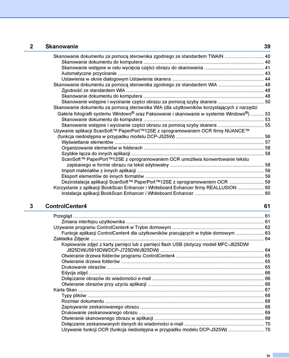 .. 48 Skanowanie dokumentu do komputera... 48 Skanowanie wstępne i wycinanie części obrazu za pomocą szyby skanera.