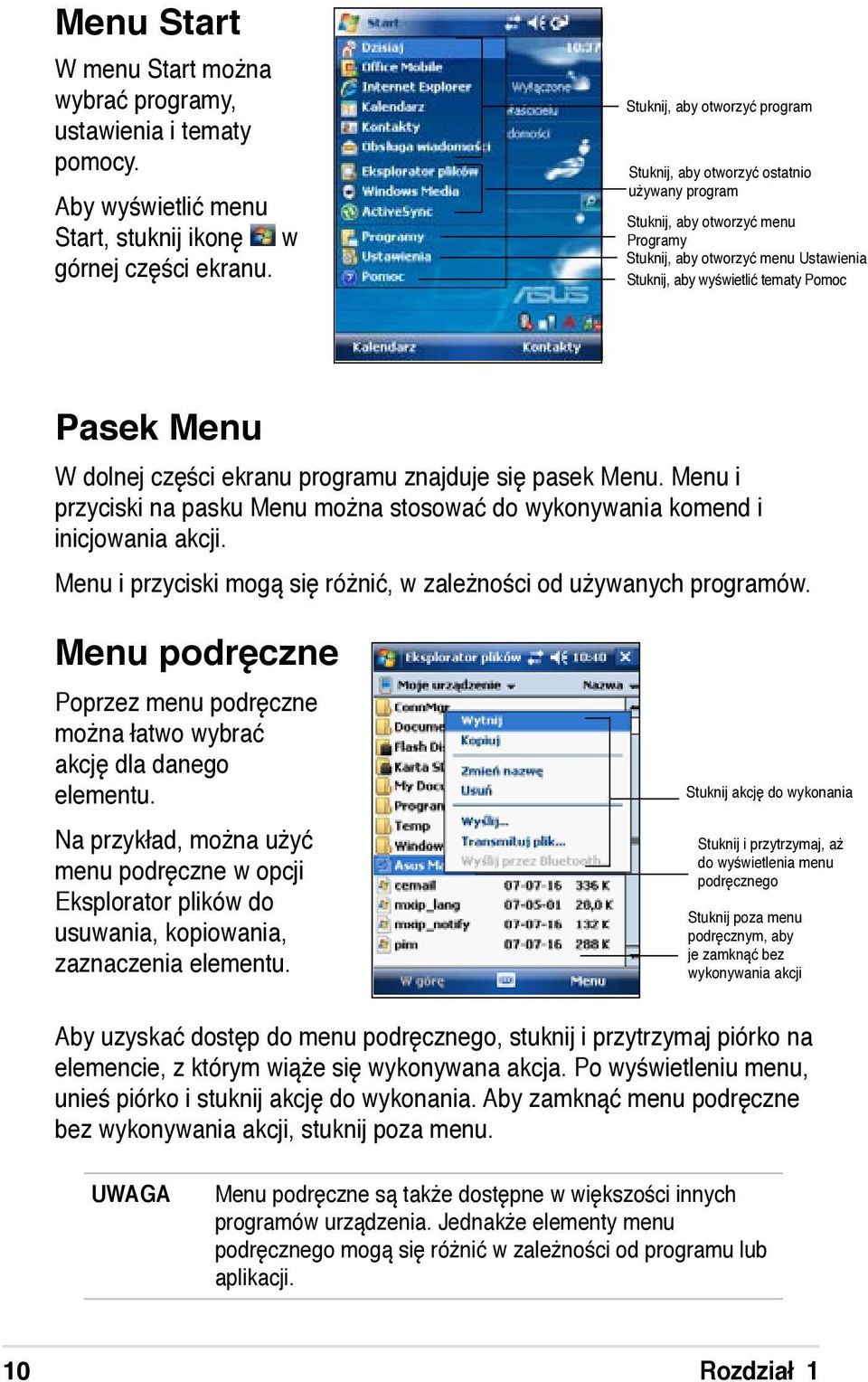 W dolnej części ekranu programu znajduje się pasek Menu. Menu i przyciski na pasku Menu można stosować do wykonywania komend i inicjowania akcji.