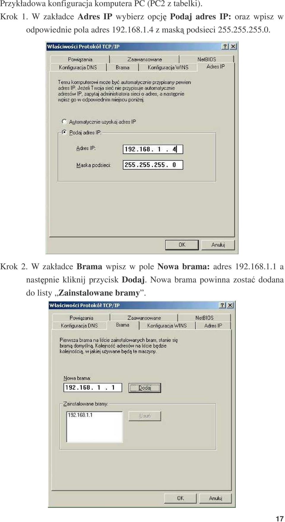 168.1.4 z mask podsieci 255.255.255.0. Krok 2.