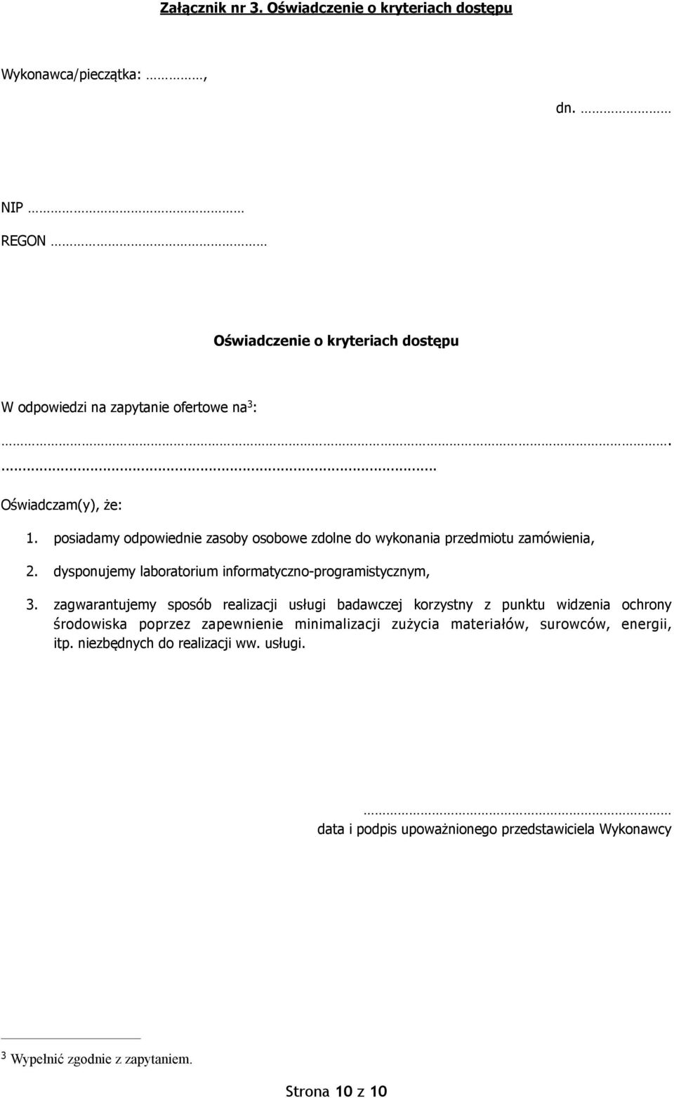 posiadamy odpowiednie zasoby osobowe zdolne do wykonania przedmiotu zamówienia, 2. dysponujemy laboratorium informatyczno-programistycznym, 3.