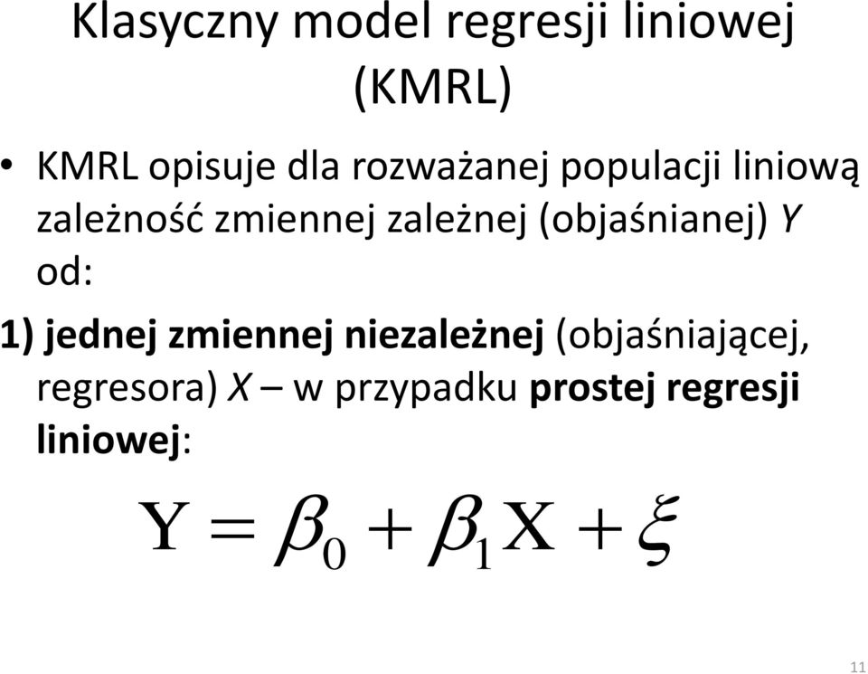 (objaśnianej) Y od: 1) jednej zmiennej niezależnej