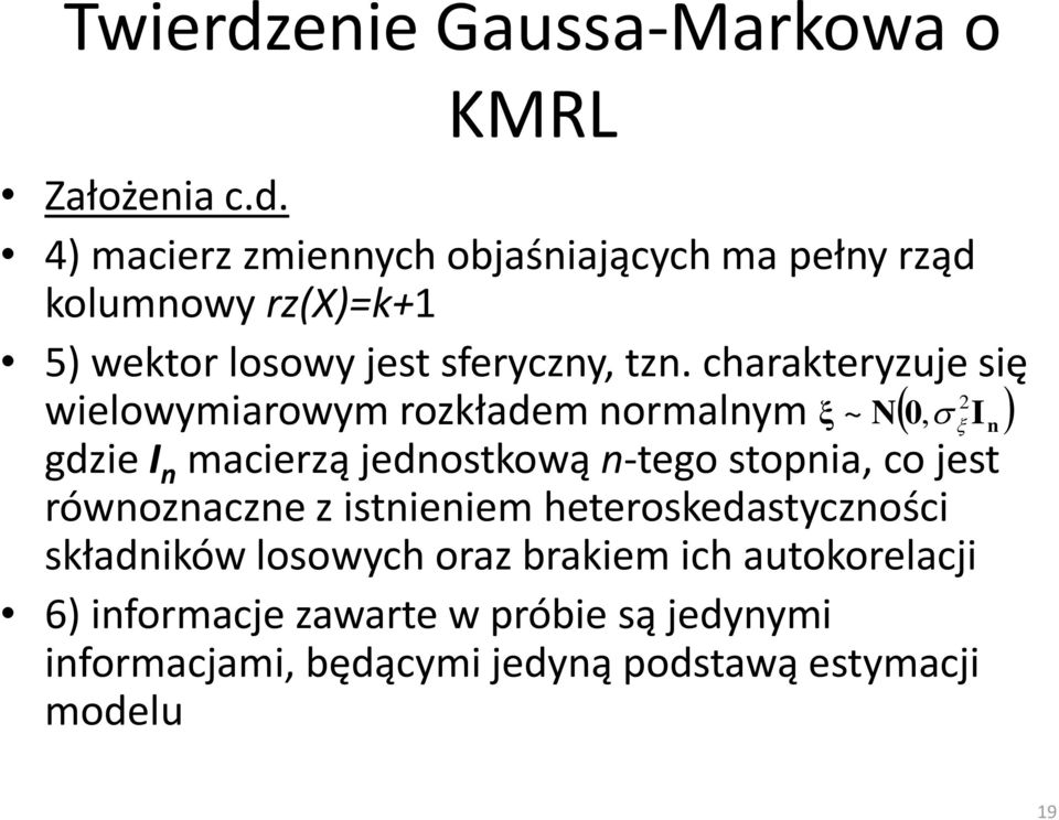 jest równoznaczne z istnieniem heteroskedastyczności składników losowych oraz brakiem ich autokorelacji 6) informacje