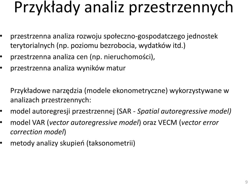 nieruchomości), przestrzenna analiza wyników matur Przykładowe narzędzia (modele ekonometryczne) wykorzystywane w analizach