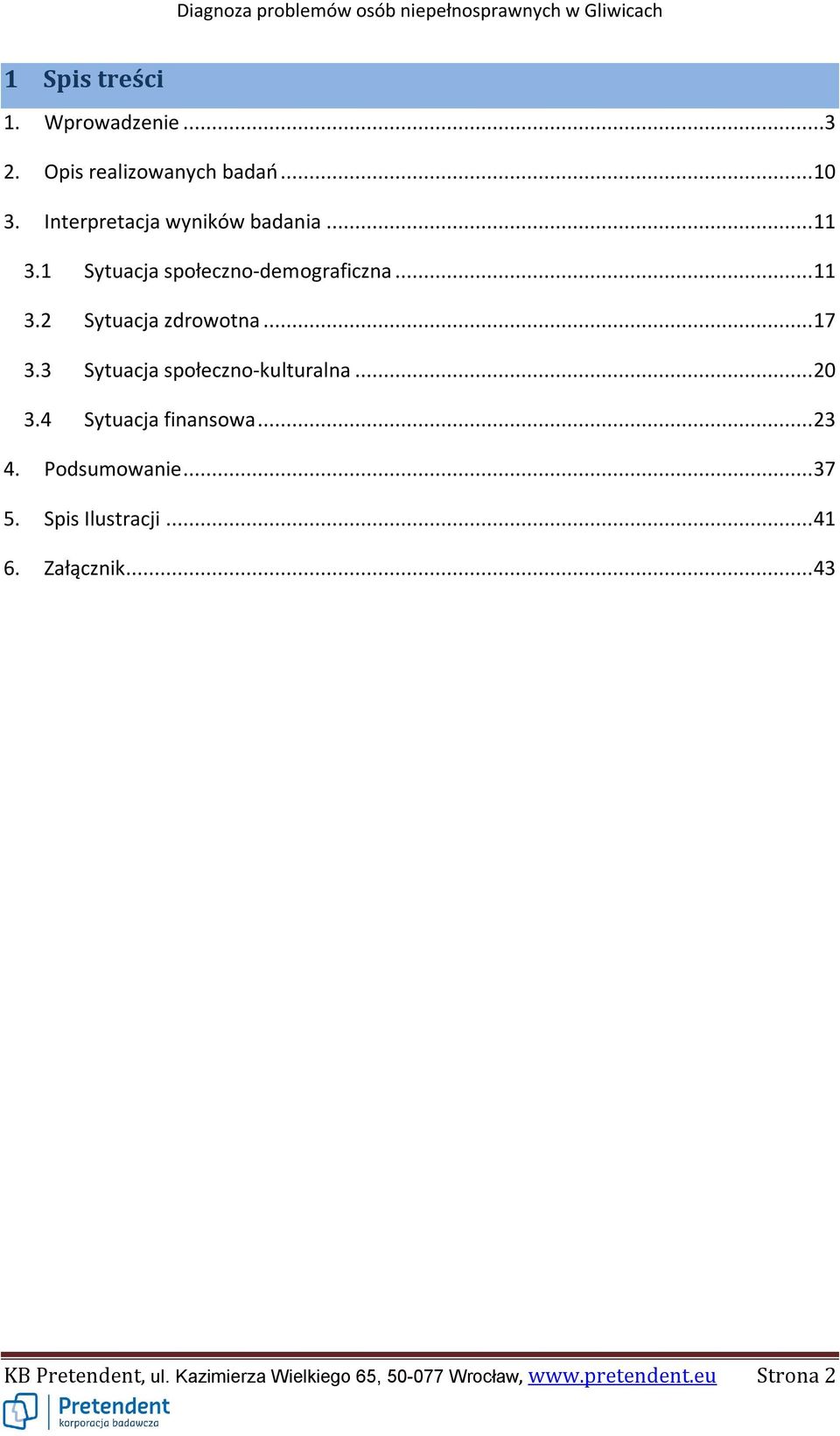 ..17 3.3 Sytuacja społeczno-kulturalna...20 3.4 Sytuacja finansowa...23 4. Podsumowanie...37 5.