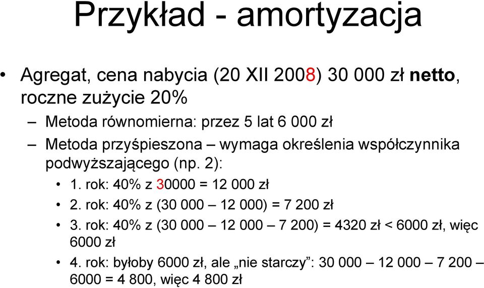 2): 1. rok: 40% z 30000 = 12 000 zł 2. rok: 40% z (30 000 12 000) = 7 200 zł 3.