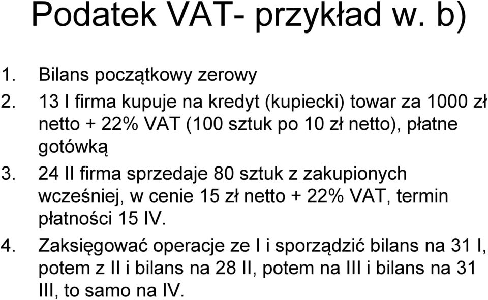 płatne gotówką 3.