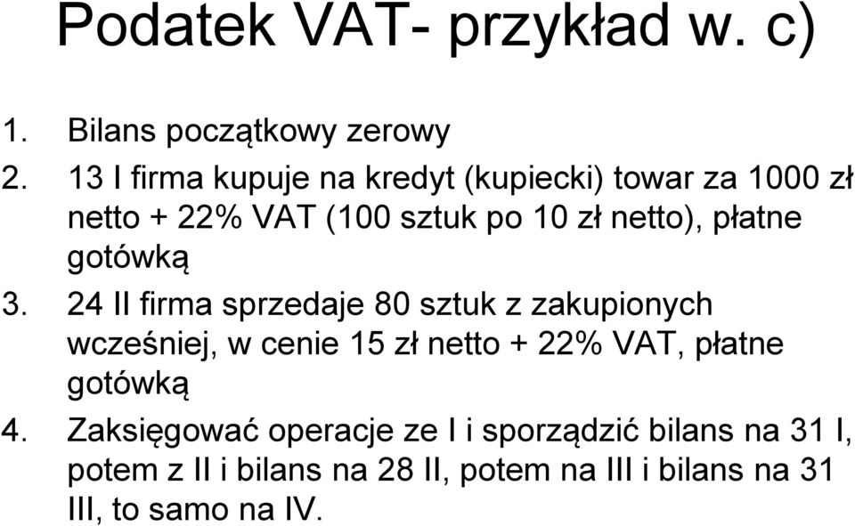 płatne gotówką 3.