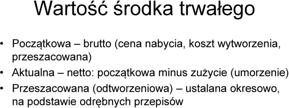 początkowa minus zużycie (umorzenie) Przeszacowana