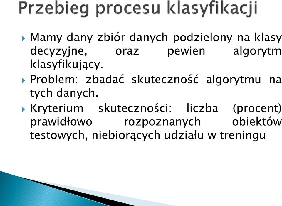 Problem: zbadać skuteczność algorytmu na tych danych.