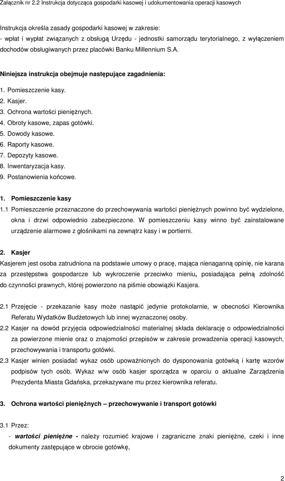 Raporty kasowe. 7. Depozyty kasowe. 8. Inwentaryzacja kasy. 9. Postanowienia końcowe. 1. Pomieszczenie kasy 1.