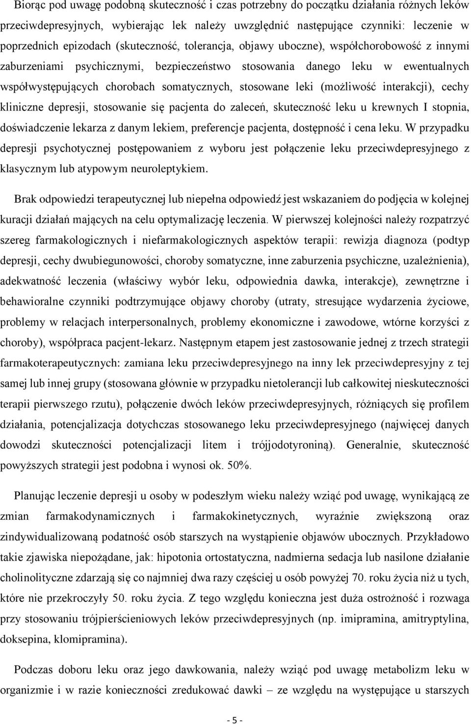 stosowane leki (możliwość interakcji), cechy kliniczne depresji, stosowanie się pacjenta do zaleceń, skuteczność leku u krewnych I stopnia, doświadczenie lekarza z danym lekiem, preferencje pacjenta,