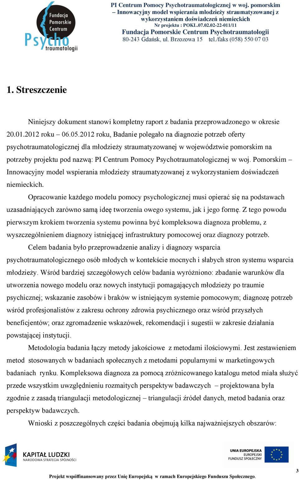 Psychotraumatologicznej w woj. Pomorskim Innowacyjny model wspierania młodzieży straumatyzowanej z wykorzystaniem doświadczeń niemieckich.