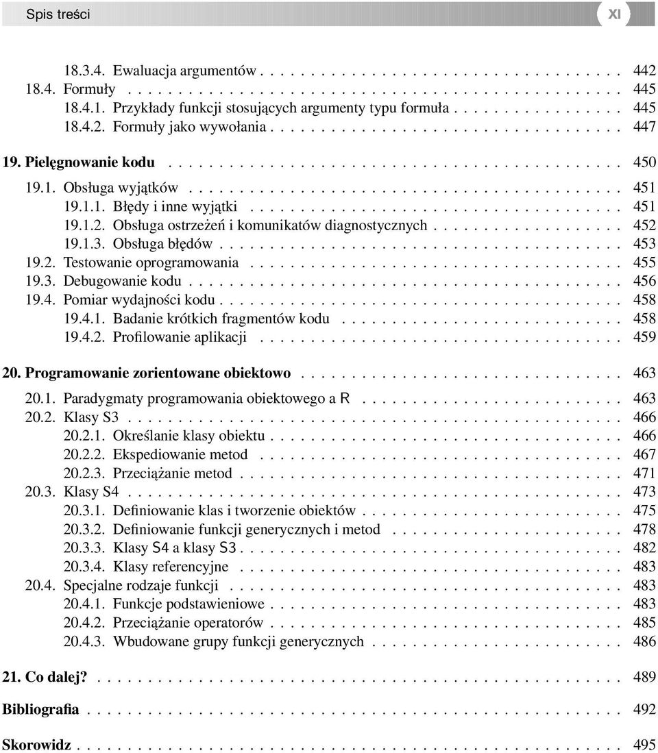 1.1. Błędy i inne wyjątki..................................... 451 19.1.2. Obsługa ostrzeżeń i komunikatów diagnostycznych................... 452 19.1.3. Obsługa błędów........................................ 453 19.