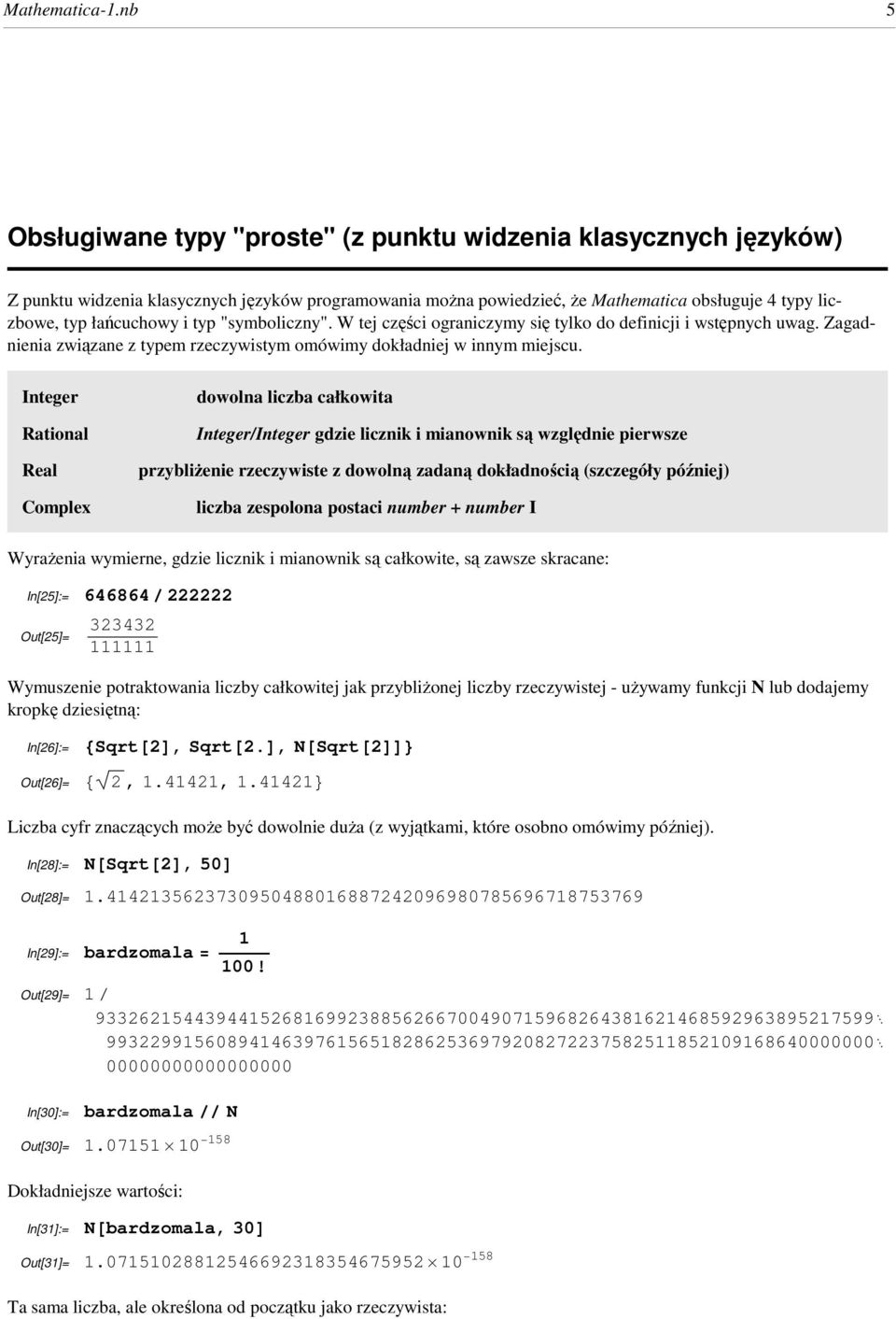 typ "symboliczny". W tej części ograniczymy się tylko do definicji i wstępnych uwag. Zagadnienia związane z typem rzeczywistym omówimy dokładniej w innym miejscu.