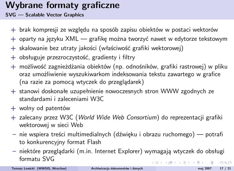 odnośników, grafiki rastrowej) w pliku oraz umożliwienie wyszukiwarkom indeksowania tekstu zawartego w grafice (na razie za pomocą wtyczek do przeglądarek) + stanowi doskonałe uzupełnienie