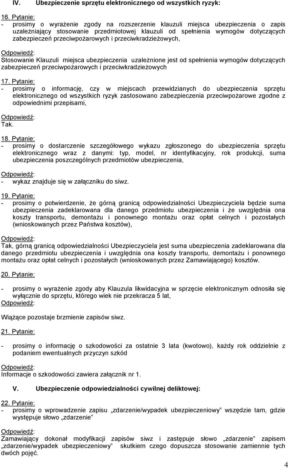 przeciwpożarowych i przeciwkradzieżowych, Stosowanie Klauzuli miejsca ubezpieczenia uzależnione jest od spełnienia wymogów dotyczących zabezpieczeń przeciwpożarowych i przeciwkradzieżowych 17.