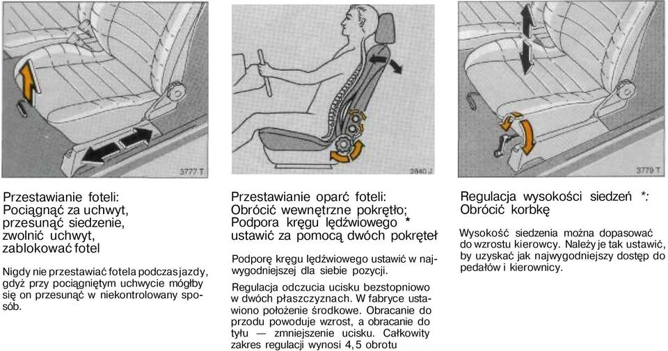 Przestawianie oparć foteli: Obrócić wewnętrzne pokrętło; Podpora kręgu lędźwiowego * ustawić za pomocą dwóch pokręteł Podporę kręgu lędźwiowego ustawić w najwygodniejszej dla siebie pozycji.