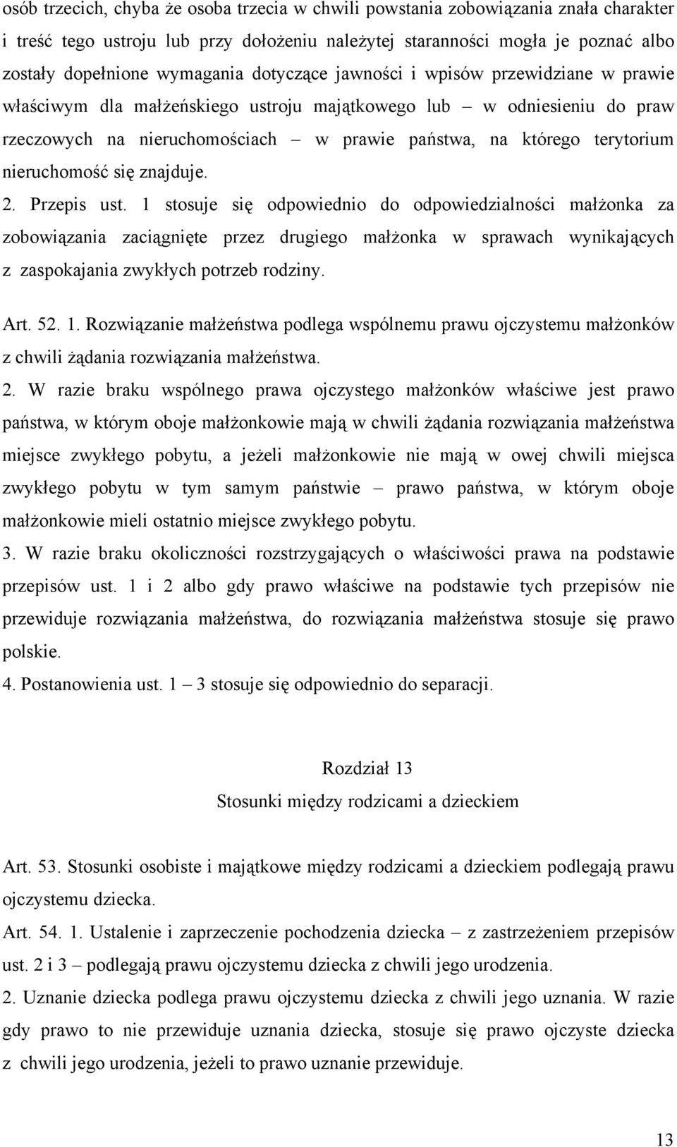 nieruchomość się znajduje. 2. Przepis ust.