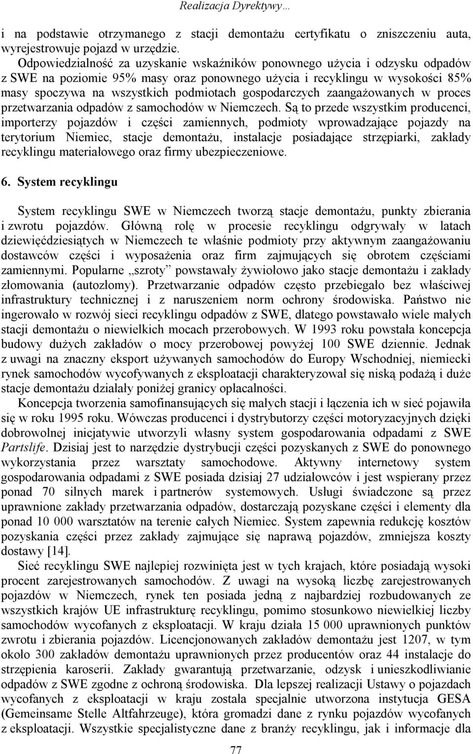 gospodarczych zaangażowanych w proces przetwarzania odpadów z samochodów w Niemczech.